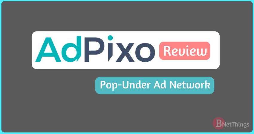 Review for AdPixo, Pop-Under Ad Network, Make Money